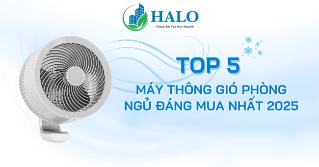 Top 5 máy thông gió phòng ngủ đáng mua nhất 2025 may-thong-gio-phong-ngu