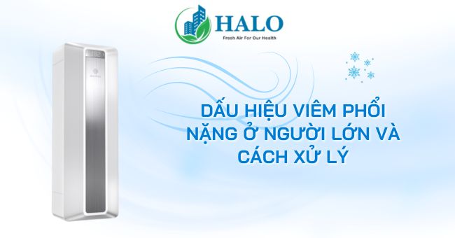 Dấu hiệu viêm phổi nặng ở người lớn và cách xử lý dau-hieu-viem-phoi-nang-o-nguoi-lon